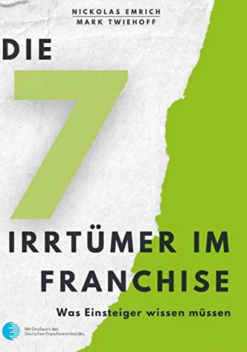 Die 7 Irrtümer im Franchise: Was Einsteiger wissen müssen