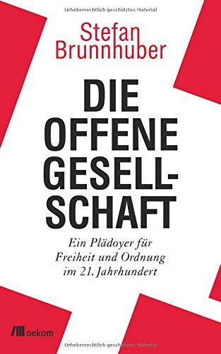 Die offene Gesellschaft: Ein Plädoyer für Freiheit und Ordnung im 21. Jahrhundert