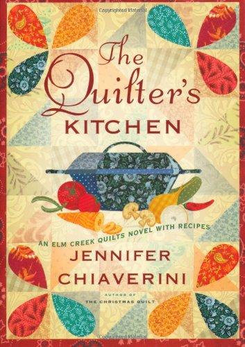 The Quilter's Kitchen: An Elm Creek Quilts Novel with Recipes (The Elm Creek Quilts, Band 13)