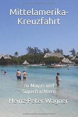 Mittelamerika-Kreuzfahrt: zu Mayas und Superfrachtern