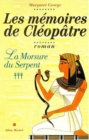 Les mémoires de Cléopâtre. Vol. 3. La morsure du serpent