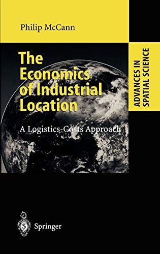 The Economics of Industrial Location: A Logistics-Costs Approach (Advances in Spatial Science)