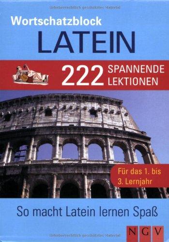 Wortschatzblock Latein: 222 spannende Lektionen für Anfänger und Wiedereinsteiger: 222 spannende Lektionen für Anfänger rund Wiedereinsteiger