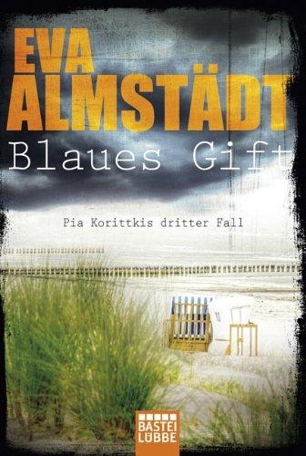 Blaues Gift: Pia Korittkis dritter Fall. Kriminalroman