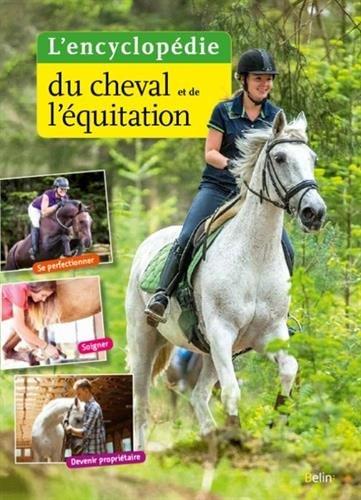 L'encyclopédie du cheval et de l'équitation : se perfectionner, soigner, devenir  propriétaire