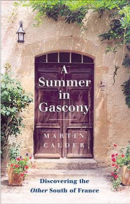 Summer in Gascony: Discovering the Other South of France