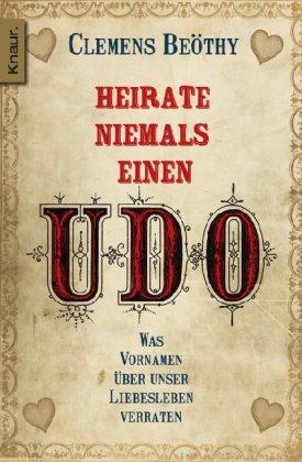 Heirate niemals einen Udo: Was Vornamen über unser Liebesleben verraten