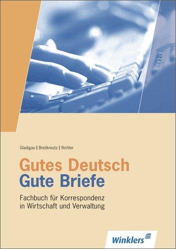 Gutes Deutsch - Gute Briefe: Fachbuch für Korrespondenz in Wirtschaft und Verwaltung: Schülerbuch, 27., überarbeitete und erweiterte Auflage, 2013