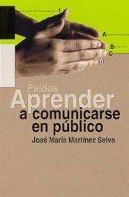 Aprender a comunicarse en público : guía práctica