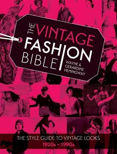 The Vintage Fashion Bible: The Complete Guide to Buying and Styling Vintage Fashion from the 1920s to 1990s