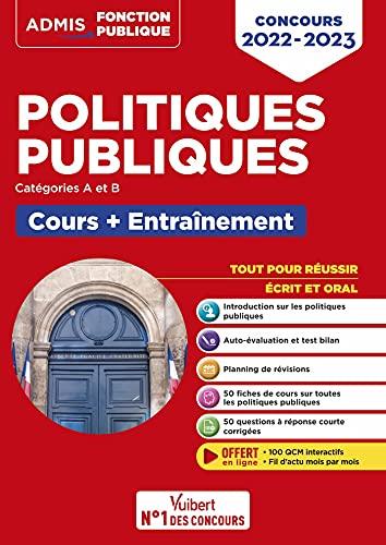 Politiques publiques : cours + entraînement, catégories A et B : tout pour réussir écrit et oral, concours 2022-2023