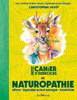 Petit cahier d'exercices de naturopathie : détox, équilibre acido-basique, digestion