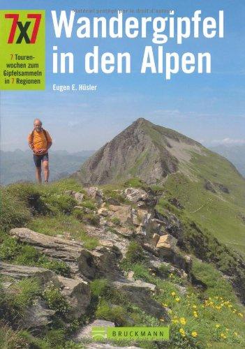 7x7 Wandergipfel in den Alpen: 7 Tourenwochen zum Gipfelsammeln in 7 Regionen