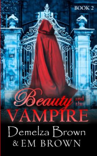 Beauty and the Vampire (Book 2): A Dark Paranormal Retelling of Beauty and the Beast (Beauty and the Vampire Trilogy, Band 2)