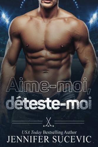 Aime-moi, déteste-moi: Romance sportive universitaire New Adult entre haine et amour, relation factice