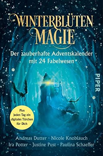 Winterblütenmagie. Der zauberhafte Adventskalender mit 24 Fabelwesen: Roman mit Illustrationen von Maxi Weismantel | Magischer Adventskalender zum Mitfiebern in der Weihnachtszeit