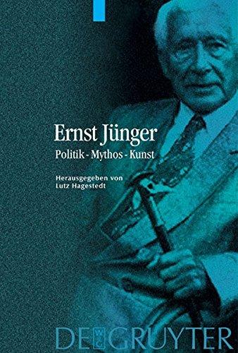 Ernst Jünger. Politik - Mythos - Kunst