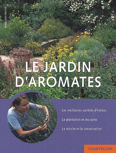 Le jardin d'aromates : les meilleures variétés d'herbes, la plantation et les soins, la récolte et la conservation