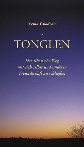 Tonglen: Der tibetische Weg mit sich selbst und anderen Freundschaft zu schließen