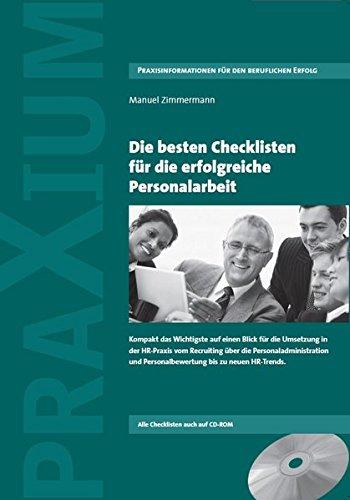 Die besten Checklisten für die erfolgreiche Personalarbeit: Kompakt das Wichtigste auf einen Blick für die Umsetzung in der HR-Praxis vom Recruiting ... und Personalbewertung bis zu neuen HR-Trends.