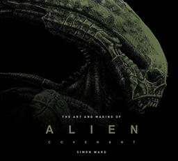 The Art and Making of Alien: Covenant