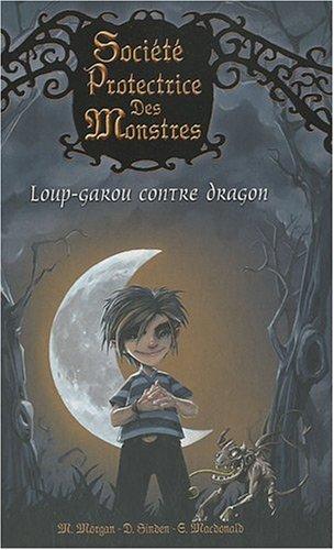 Société protectrice des monstres. Vol. 1. Loup-garou contre dragon