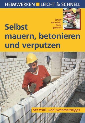 Selbst mauern, betonieren und verputzen: Heimwerken leicht & schnell