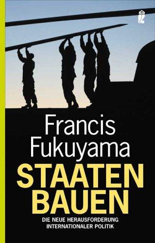 Staaten bauen: Die neue Herausforderung internationaler Politik