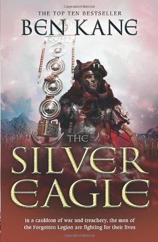 The Silver Eagle: The Forgotten Legion Chronicles, Volume 2: In a maelstrom of war and treachery, the men of the Forgotten Legion are fighting for their lives