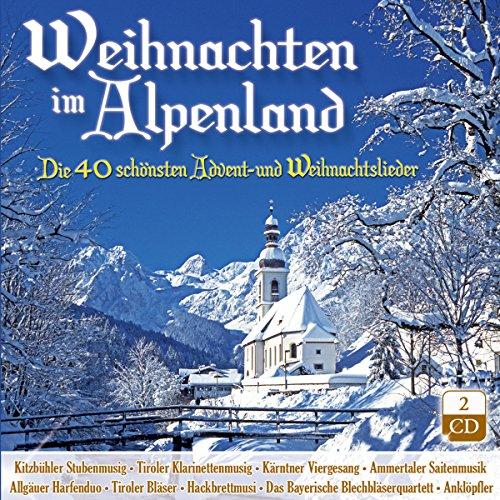 Weihnacht; Weihnachten im Alpenland; Die 40 schönsten Advent - und Weihnachtslieder; mit Stubenmusik, Saitenmusik, Hausmusik, Viergesang, Harfe, Zither, Weisenbläser; Klarinetten; Anklöpfler; Hackbrett; Blechbläser...