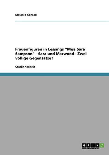 Frauenfiguren in Lessings "Miss Sara Sampson" - Sara und Marwood - Zwei völlige Gegensätze?