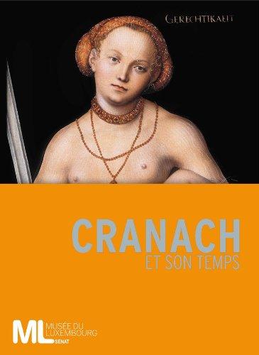 Cranach et son temps : exposition, Paris, Musée du Luxembourg, du 9 février au 23 mai 2011