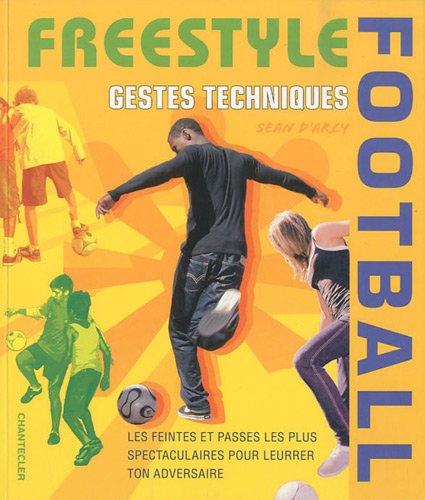 Freestyle football : gestes techniques : les feintes et passes les plus spectaculaires pour leurrer ton adversaire