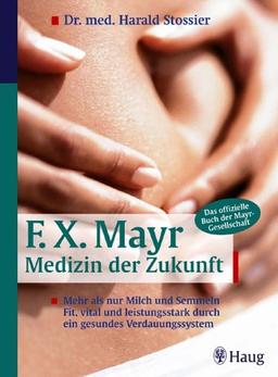 F. X. Mayr - Medizin der Zukunft