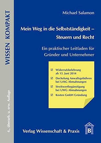 Mein Weg in die Selbstständigkeit - Steuern und Recht: Ein praktischer Leitfaden für Gründer und Unternehmer (Wissen Kompakt)