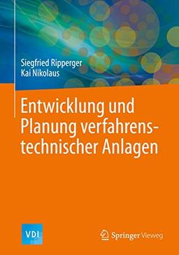 Entwicklung und Planung verfahrenstechnischer Anlagen (VDI-Buch)