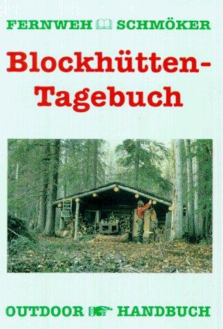 Blockhüttentagebuch. Fernweh-Schmöker