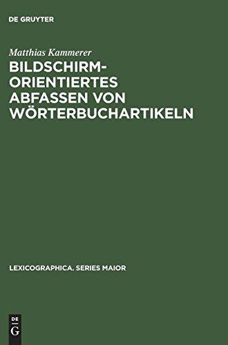 Bildschirmorientiertes Abfassen von Wörterbuchartikeln: Dargestellt am Beispiel des Frühneuhochdeutschen Wörterbuchs (Lexicographica. Series Maior, Band 68)