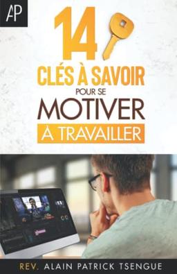 14 clés à savoir pour se motiver à travailler