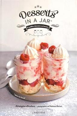 Desserts in a jar : 45 petites douceurs en bocaux