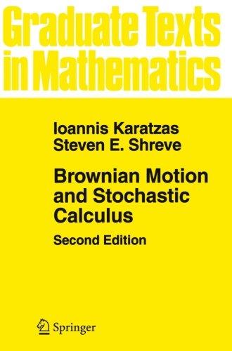 Brownian Motion and Stochastic Calculus (Graduate Texts in Mathematics): 113