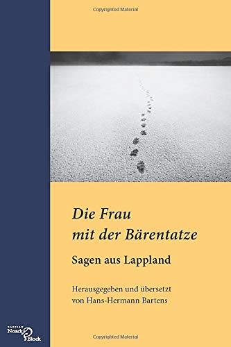 Die Frau mit der Bärentatze: Sagen aus Lappland