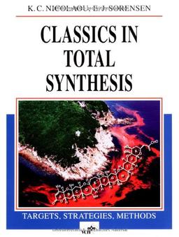 Classics in Total Synthesis: Targets, Strategies, Methods