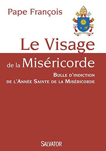 Le visage de la miséricorde : bulle d'indiction de l'année sainte de la miséricorde