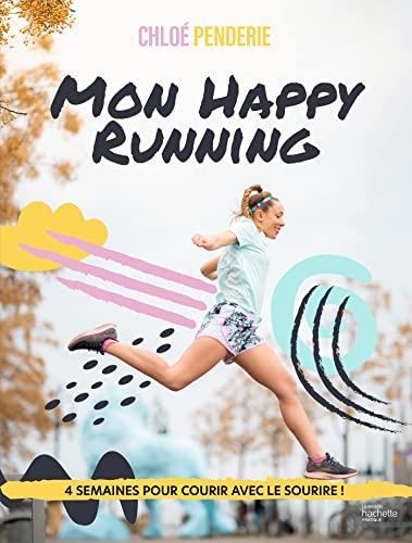 Mon happy running: 4 semaines pour courir avec le sourire