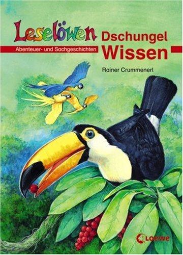 Leselöwen Wissen. Dschungel-Wissen: Abenteuer- und Sachgeschichten