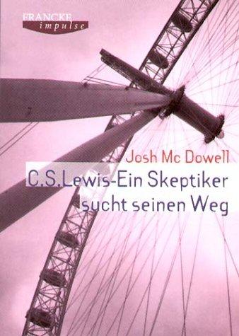 C.S. Lewis - ein Skeptiker sucht einen Weg