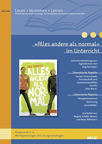 »Alles andere als normal« im Unterricht: Lehrerhandreichung zum Kinderroman von Jörg Isermeyer (Klassenstufe 5-6) (Beltz Praxis / Lesen - Verstehen - Lernen)