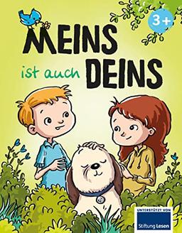 Meins ist auch deins: Eine Bilderbuchgeschichte über das Teilen für Kinder ab 3 Jahren