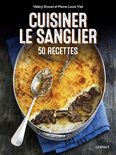 Cuisiner le sanglier : 50 recettes